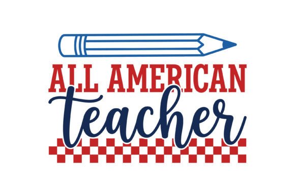 All American Teacher Graphics & T-Shirt Designs