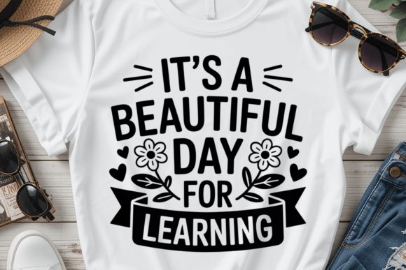 Beautiful Day for Learning Graphics & T-Shirt Designs