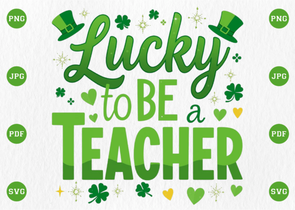 Lucky to Be a Teacher St. Patrick’s Day Graphics & T-Shirt Designs