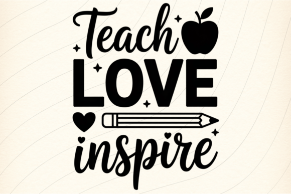 Teach Love Inspire PNG SVG for Graphics & T-Shirt Designs